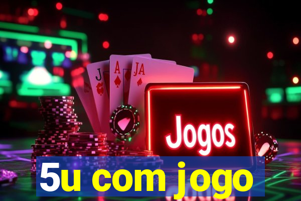 5u com jogo